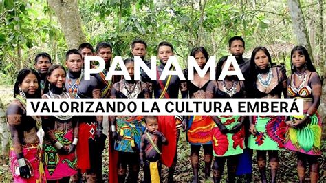 Valorizando La Cultura Emberá | Valuing the Embera Culture - YouTube