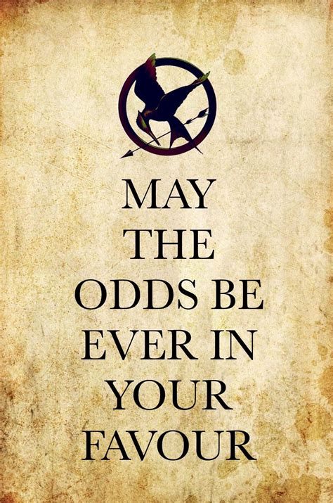 May the odds be ever in your favour- The Hunger Games | Hunger games ...