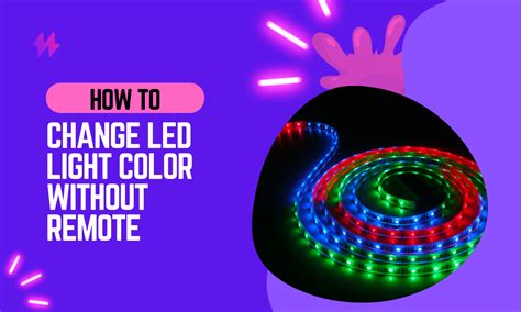 How to Change LED Light Color Without Remote: 5 DIY Tricks