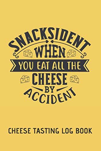 SNACKSIDENT - CHEESE TASTING LOG BOOK: RATE AND RECORD YOUR FAVOURITE ...