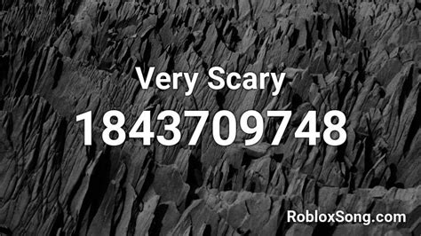 Very Scary Roblox ID - Roblox music codes