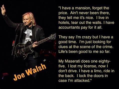 Life's been good to me so far- Joe Walsh Life's Been Good, Be Good To ...