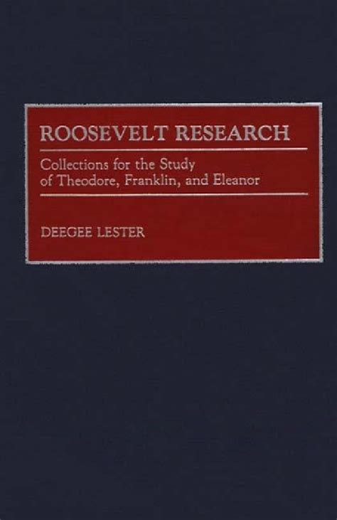 Roosevelt Research: Collections for the Study of Theodore, Franklin ...