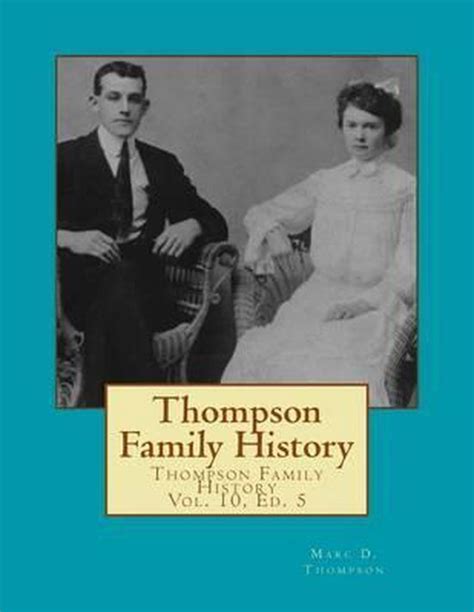 Thompson Family History Vol. X, 5th Ed., Marc D Thompson ...