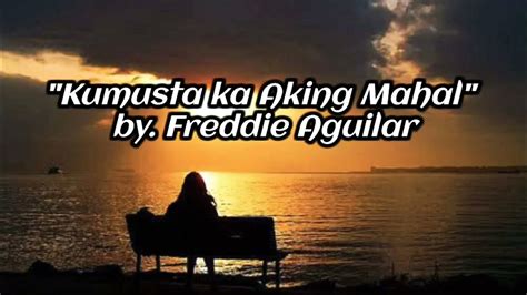 Kumusta ka Aking Mahal [Lyrics] - Freddie Aguilar - YouTube