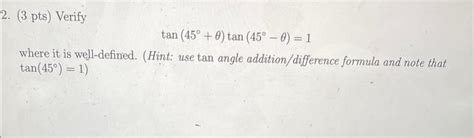 Solved tan(45∘+θ)tan(45∘−θ)=1 where it is well-defined. | Chegg.com