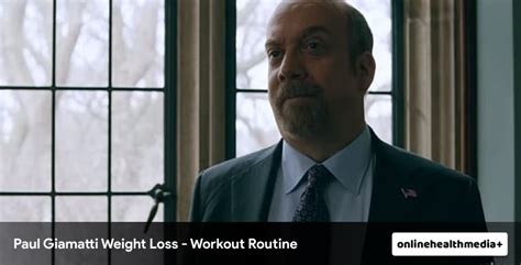 Paul Giamatti Weight Loss - Reality You Need To Know