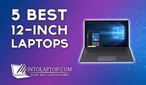 8 Best 12 Inch Laptops Review in 2024 - Into Laptop