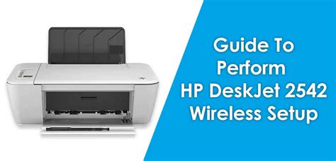 Guide To Perform HP DeskJet 2542 Wireless Setup