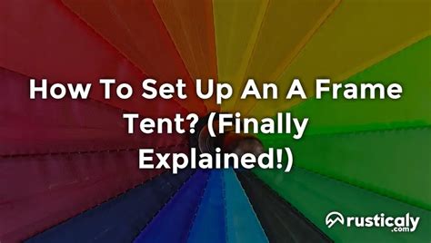 How To Set Up An A Frame Tent? (Easy & Clear Answer)