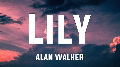 Alan Walker, K-391 & Emelie Hollow - Lily (Lyrics) - YouTube