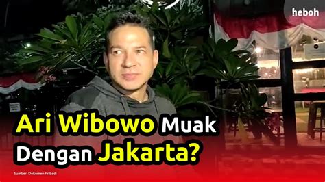 Ari Wibowo Sudah Muak Dengan Jakarta, Kenapa? - Heboh - Interactivity ...