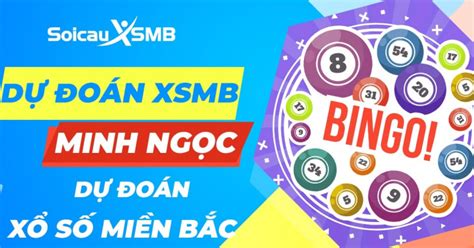 Dự đoán XSMB Minh Ngọc hôm nay chính xác - Soi cầu dự đoán XSMB