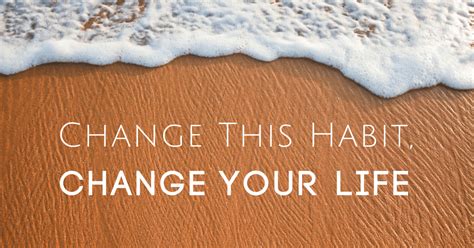 Change This Habit, Change Your Life: 4 Tactics to Shift Your Life