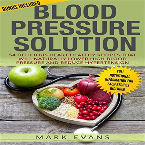 Blood Pressure Solution: 54 Delicious Heart Healthy Recipes That Will ...