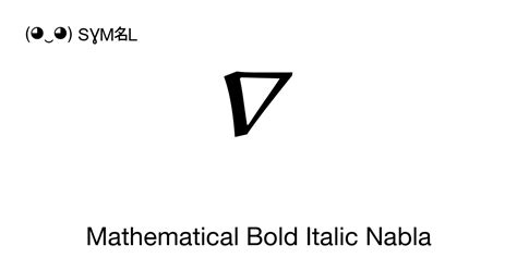 𝜵 - Mathematical Bold Italic Nabla, Unicode Number: U+1D735 📖 Symbol ...