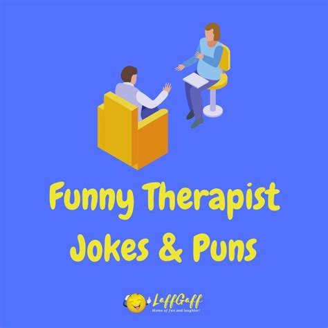 35+ Funny Therapist Jokes! | LaffGaff, Home Of Laughter | Therapist ...