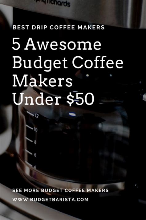 Best drip coffee maker under 50 | The Budget Barista