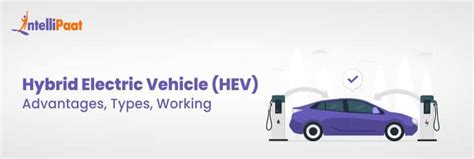 Hybrid Electric Vehicle(HEV) - What Is, Working, Types, & Advantages