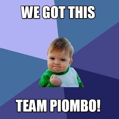 Meme Creator - Funny we got this team piombo! Meme Generator at ...