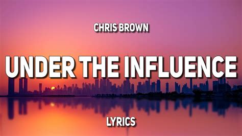 Chris Brown - Under The Influence (Lyrics) - YouTube