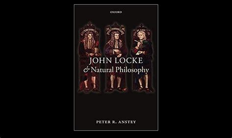 John Locke and Natural Philosophy by Peter Anstey - The Objective Standard