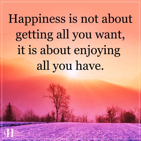 Happiness Is Not About Getting All You Want - ø Eminently Quotable ...