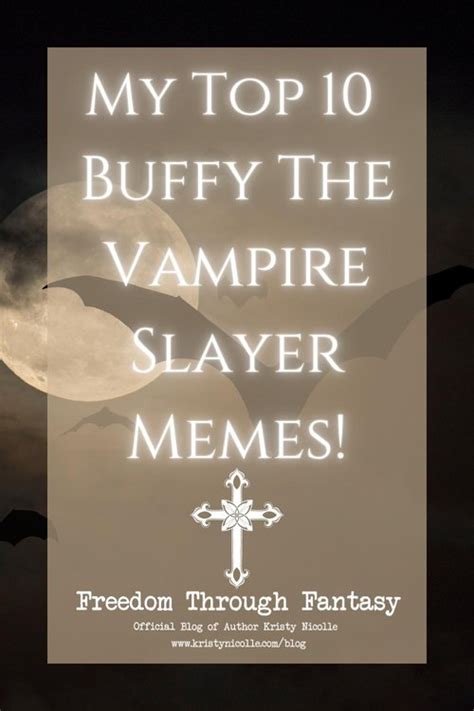 My Top 10 Buffy The Vampire Slayer Memes — Kristy Nicolle