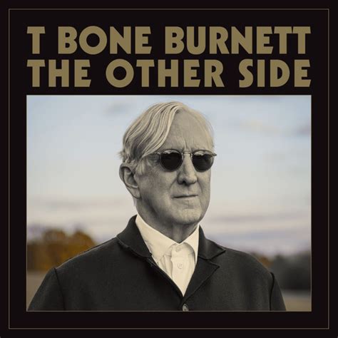 T Bone Burnett - The Other Side Lyrics and Tracklist | Genius