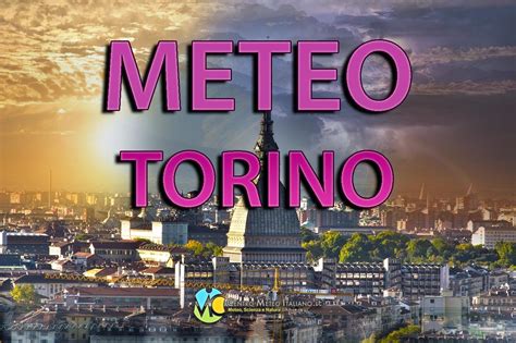 METEO TORINO: nei prossimi giorni arriveranno importanti segnali di un ...