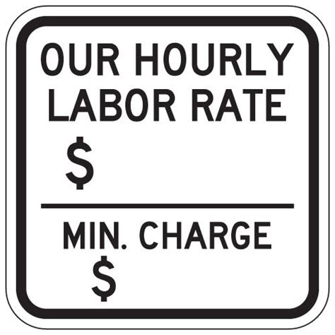 a sign with the words our hour labor rate $ $ and a dollar bill ...