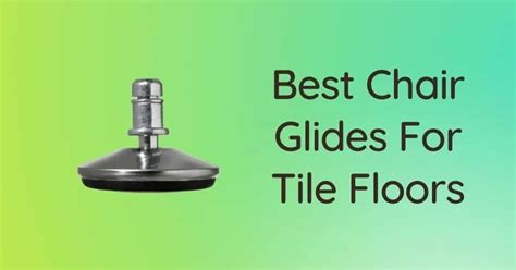 2023'S Best Chair Glides For Tile Floors: Reviews For Smooth, Damage ...