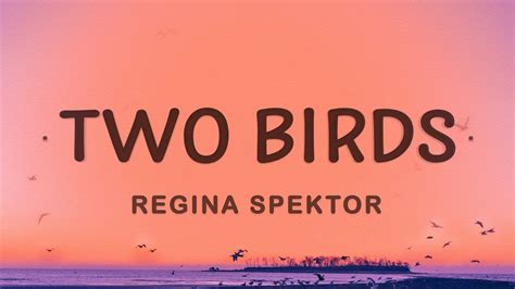 Regina Spektor - Two Birds (Lyrics) - YouTube