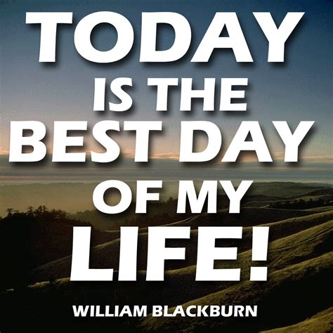 Today Is The Best Day Of My Life - William Blackburn Ministries