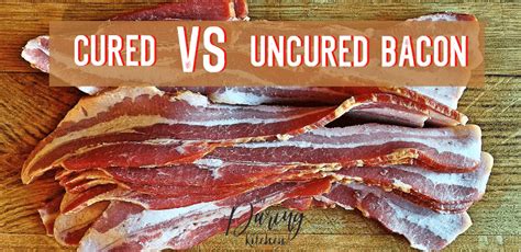 Cured vs Uncured Bacon - What’s The Difference? - Daring Kitchen