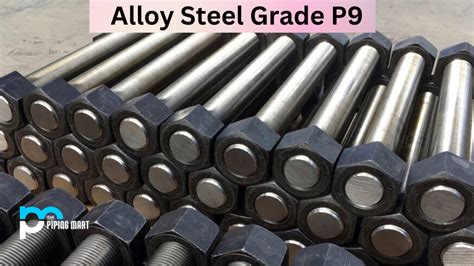 P9 Alloy Steel (ASTM A335 P9)- Composition, Properties, and Uses