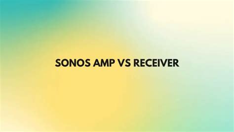 Sonos Amp vs receiver - All For Turntables