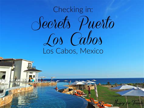 Checking In: Secrets Puerto Los Cabos - hungryfortravels