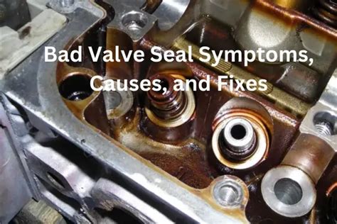 Bad Valve Seal Symptoms, Causes, and How To Replace