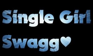 Single Girl Swag Quotes. QuotesGram