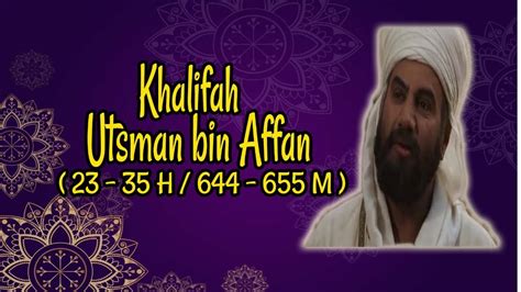 KHALIFAH UTSMAN BIN AFFAN - YouTube