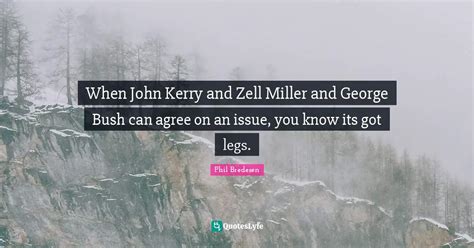 When John Kerry and Zell Miller and George Bush can agree on an issue ...