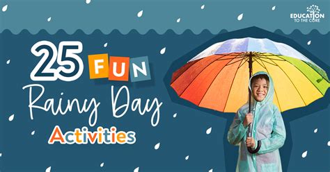 25 Fun Rainy Day Activities | Education to the Core