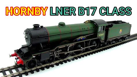 REVIEW HORNBY LNER B17 CLASS "LEICESTER CITY" 61665 R3523 - YouTube