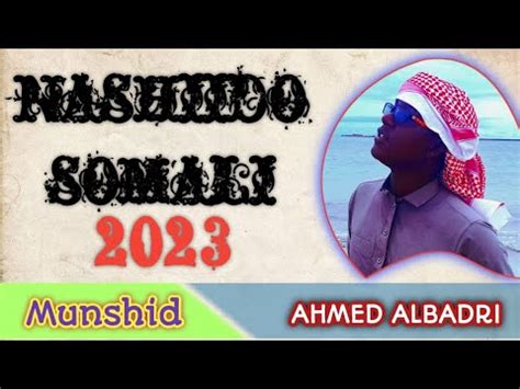 Nashiido Somali Cusub ( 2023 ) AHMED AL BADRI - YouTube