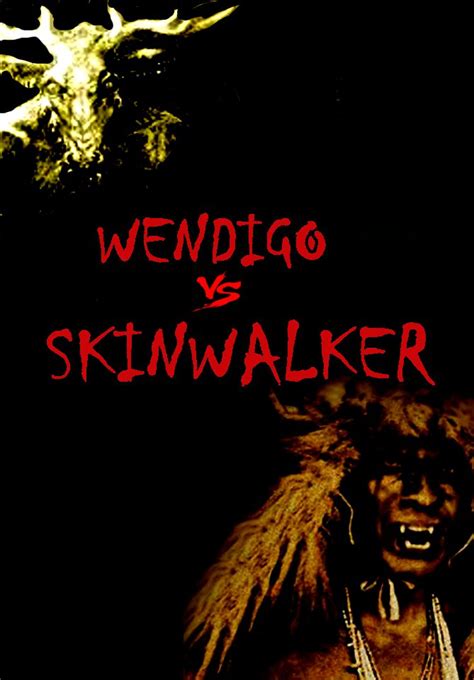 Wendigo vs. Skinwalker poster by SteveIrwinFan96 on DeviantArt