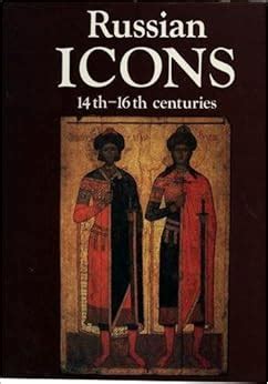 Russian Icons, 14th-16th Centuries: The History Museum, Moscow: Irina L ...