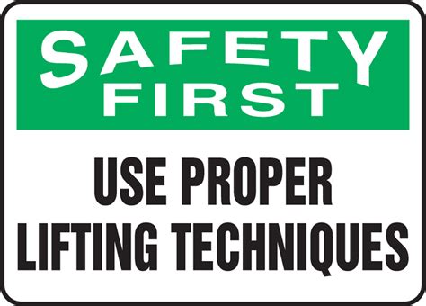 Use Proper Lifting Techniques OSHA Safety First Safety Sign MGNF946