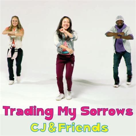 Trading My Sorrows | CJ and Friends