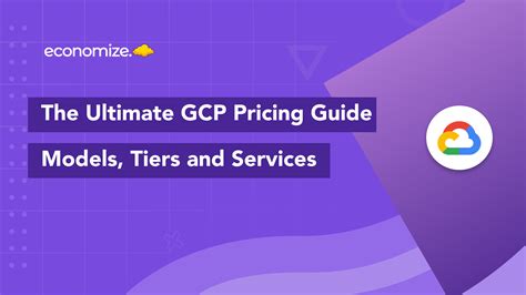 The Ultimate GCP Pricing Guide: Services, Tiers & Models